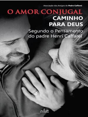 cover image of O amor conjugal, caminho para Deus